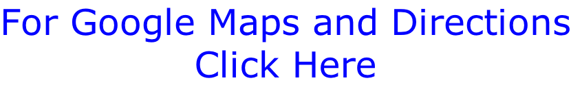 For Google Maps and Directions Click Here